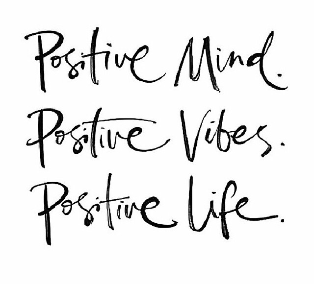 positive mind. positive vibes. positive life.